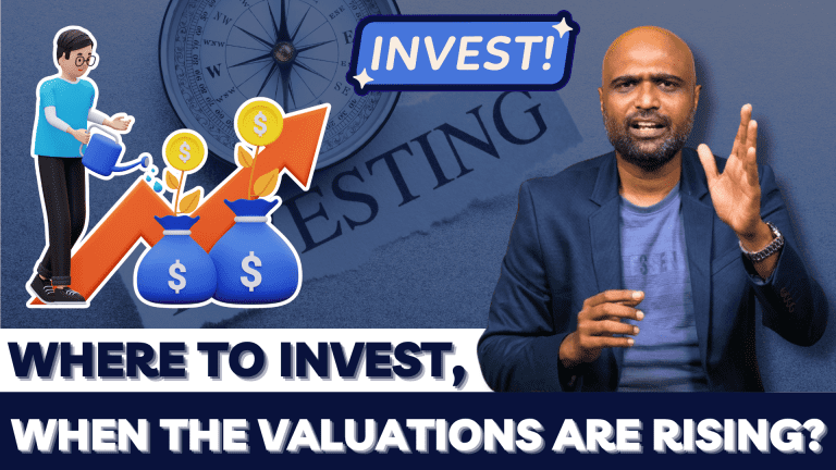 Where To Invest, When The Valuations Are Rising?​